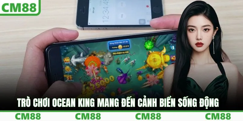 Trò chơi Ocean King mang đến cảnh biển sống động